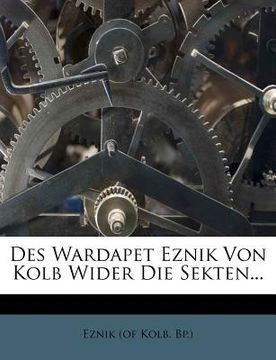portada Des Wardapet Eznik Von Kolb Wider Die Sekten... I Band (en Alemán)