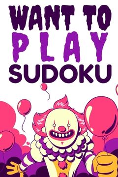 portada Want to Play Sudoku: A book of VERY HARD SUDOKU Puzzles (en Inglés)