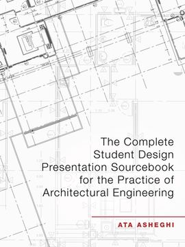 portada The Complete Student Design Presentation Sourcebook for the Practice of Architectural Engineering (en Inglés)