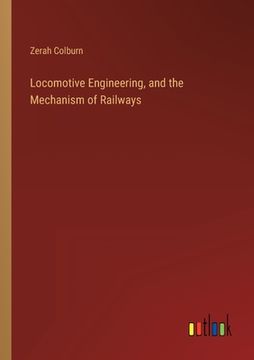 portada Locomotive Engineering, and the Mechanism of Railways 
