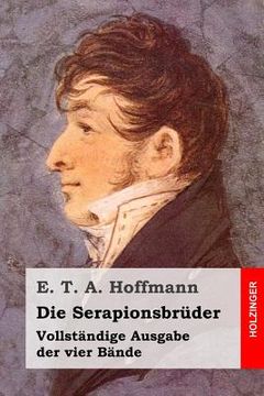 portada Die Serapionsbrüder: Vollständige Ausgabe der vier Bände (en Alemán)
