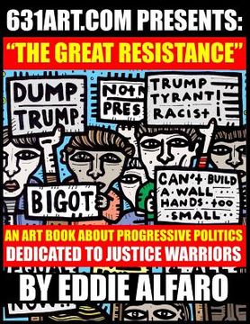 portada The Great Resistance: An Art Book About Progressive Politics (en Inglés)