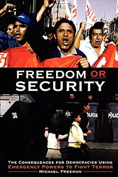 portada Freedom or Security: The Consequences for Democracies Using Emergency Powers to Fight Terror (en Inglés)