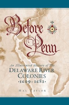 portada Before Penn: An Illustrated History of The Delaware River Colonies 1609 - 1682 (en Inglés)