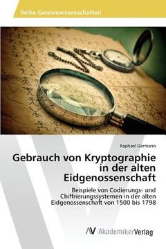 portada Gebrauch von Kryptographie in der alten Eidgenossenschaft (en Alemán)