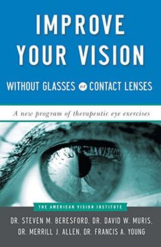 improve your vision without glasses or contact lenses,a new program of therapeutic eye exercises (en Inglés)