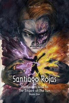 portada Santiago Rojas and The Golden Wall to The Empire of the Sun (en Inglés)