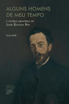portada Alguns Homens de Meu Tempo: e outras memórias de Jaime Batalha Reis (en Portugués)
