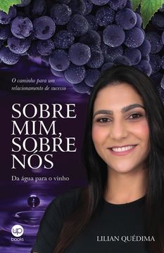 portada Sobre mim, sobre nós: da água para o vinho: O caminho para um relacionamento de sucesso (en Portugués)