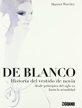 portada De Blanco Historia del Vestido de Novia Desde Principio  s del Siglo xx Hasta la Actualidad 