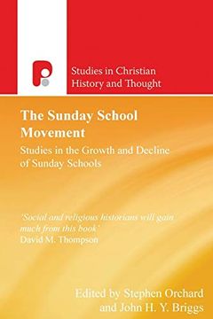 portada The Sunday School Movement: Studies in the Growth and Decline of Sunday Schools (Studies in Christian History and Thought) (in English)