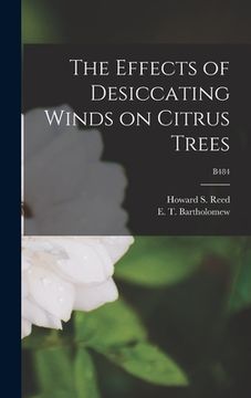 portada The Effects of Desiccating Winds on Citrus Trees; B484 (en Inglés)