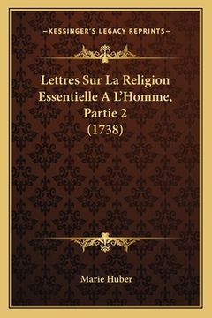 portada Lettres Sur La Religion Essentielle A L'Homme, Partie 2 (1738) (en Francés)