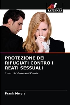 portada Protezione Dei Rifugiati Contro I Reati Sessuali (en Italiano)