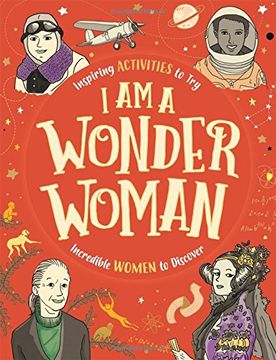 portada I am a Wonder Woman: Inspiring activities to try. Incredible women to discover.