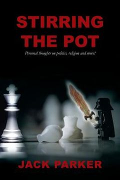 portada Stirring The Pot - Personal thoughts on politics, religion and more! (en Inglés)