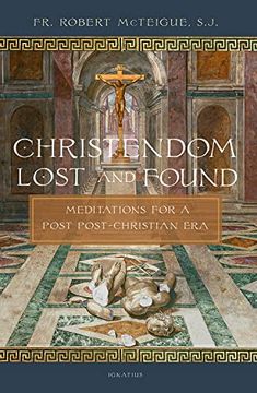 portada Christendom Lost and Found: Meditations for a Post Post-Christian era (en Inglés)
