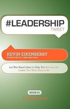 portada #leadershiptweet book01: 140 bite-sized ideas to help you become the leader you were born to be
