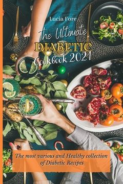 portada The Ultimate Diabetic Cookbook 2021: The most various and Healthy collection of Diabetic Recipes (in English)