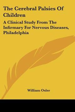 portada the cerebral palsies of children: a clinical study from the infirmary for nervous diseases, philadelphia