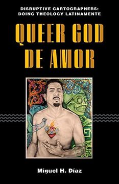 portada Queer god de Amor (Disruptive Cartographers: Doing Theology Latinamente) 