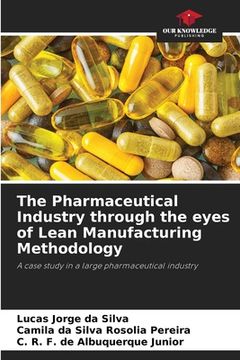 portada The Pharmaceutical Industry through the eyes of Lean Manufacturing Methodology (en Inglés)