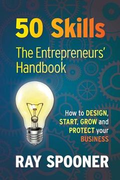 portada 50 Skills the Entrepreneurs Handbook: How to Design, Start, Grow and Protect Your Business (en Inglés)