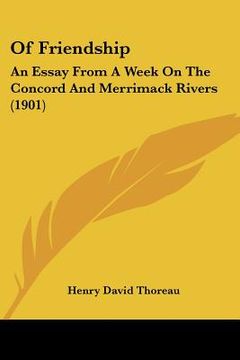 portada of friendship: an essay from a week on the concord and merrimack rivers (1901) (in English)