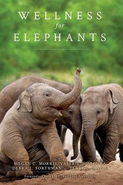 portada Wellness for Elephants: Proceedings of the Jacksonville Workshop: 1 (Wellness for Wildlife) (en Inglés)