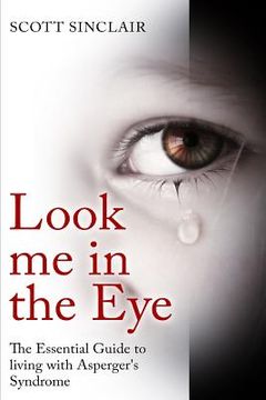 portada Look me In The Eye: A Complete Guide to Living with Asperger's Syndrome