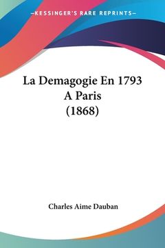 portada La Demagogie En 1793 A Paris (1868) (en Francés)