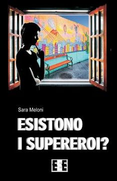portada Esistono I Supereroi?: Come Una Storia Prende Vita (in Italian)