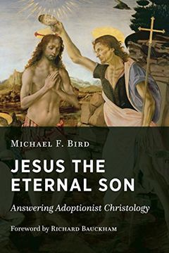 portada Jesus the Eternal Son: Answering Adoptionist Christology (en Inglés)