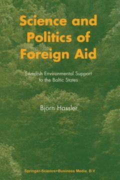 portada Science and Politics of Foreign Aid: Swedish Environmental Support to the Baltic States (en Inglés)