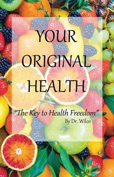 portada Your Original Health: The Key to Health Freedom (en Inglés)