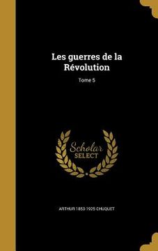 portada Les guerres de la Révolution; Tome 5 (en Francés)