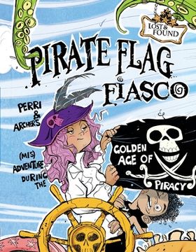 portada Pirate Flag Fiasco: Perri & Archer's (Mis)Adventure During the Golden Age of Piracy (en Inglés)