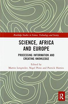 portada Science, Africa and Europe: Processing Information and Creating Knowledge (Routledge Studies in Science, Technology and Society) (en Inglés)