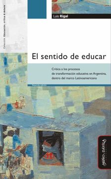 portada El Sentido de Educar. Crítica a Procesos de Transformación Educativa en Argentina (r) (2011) (in Spanish)