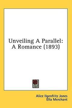 portada unveiling a parallel: a romance (1893) (en Inglés)