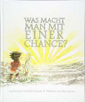 portada Was Macht man mit Einer Chance? Das Besondere Kinderbuch ab 6 Jahren (in German)