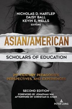 portada Asian/American Scholars of Education: 21st Century Pedagogies, Perspectives, and Experiences, Second Edition (in English)