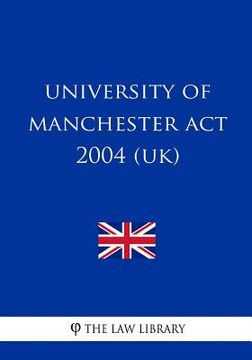 portada University of Manchester Act 2004 (UK) (in English)