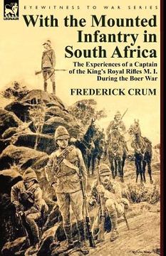 portada with the mounted infantry in south africa: the experiences of a captain of the king's royal rifles m. i. during the boer war (en Inglés)