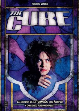 portada The Cure: La Historia de la Formación, Sus Álbumes Y Canciones Fundamentales