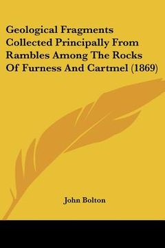 portada geological fragments collected principally from rambles among the rocks of furness and cartmel (1869) (en Inglés)