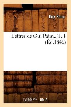 portada Lettres de GUI Patin, . T. 1 (Éd.1846) (en Francés)