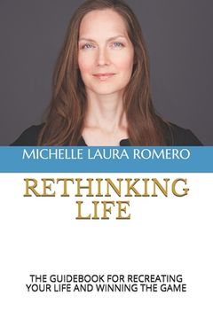 portada Rethinking Life: The Guidebook for Recreating Your Life and Winning the Game (en Inglés)