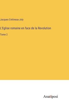 portada L'Eglise romaine en face de la Revolution: Tome 2 (in French)