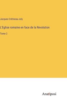 portada L'Eglise romaine en face de la Revolution: Tome 2 (en Francés)